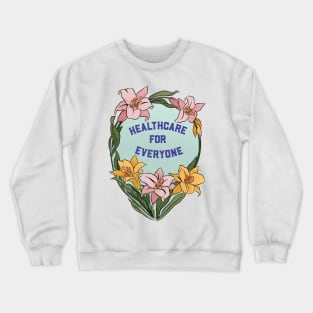 Healthcare For Everyone Crewneck Sweatshirt